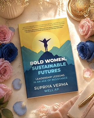 Bold Women, Sustainable Futures: Leadership Lessons in an Age of Resistance (2026) by Supriya Verma