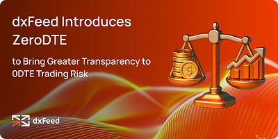 dxFeed Introduces ZeroDTE to Bring Greater Transparency to 0DTE Trading Risk