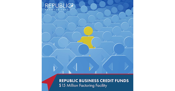 Republic Business Credit Provides $15 Million Factoring Facility to Temporary Staffing Agency