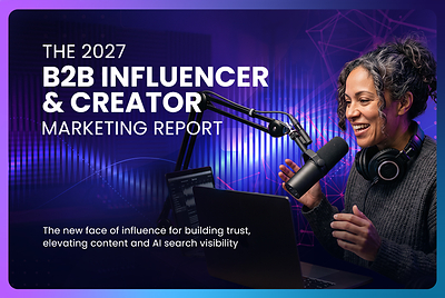 2027 B2B Influencer and Creator Marketing Report
