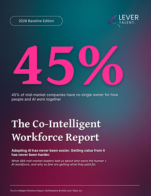 45% of Mid-Market Companies Have No Single Owner for How People and AI Work Together, Lever Talent Research Finds