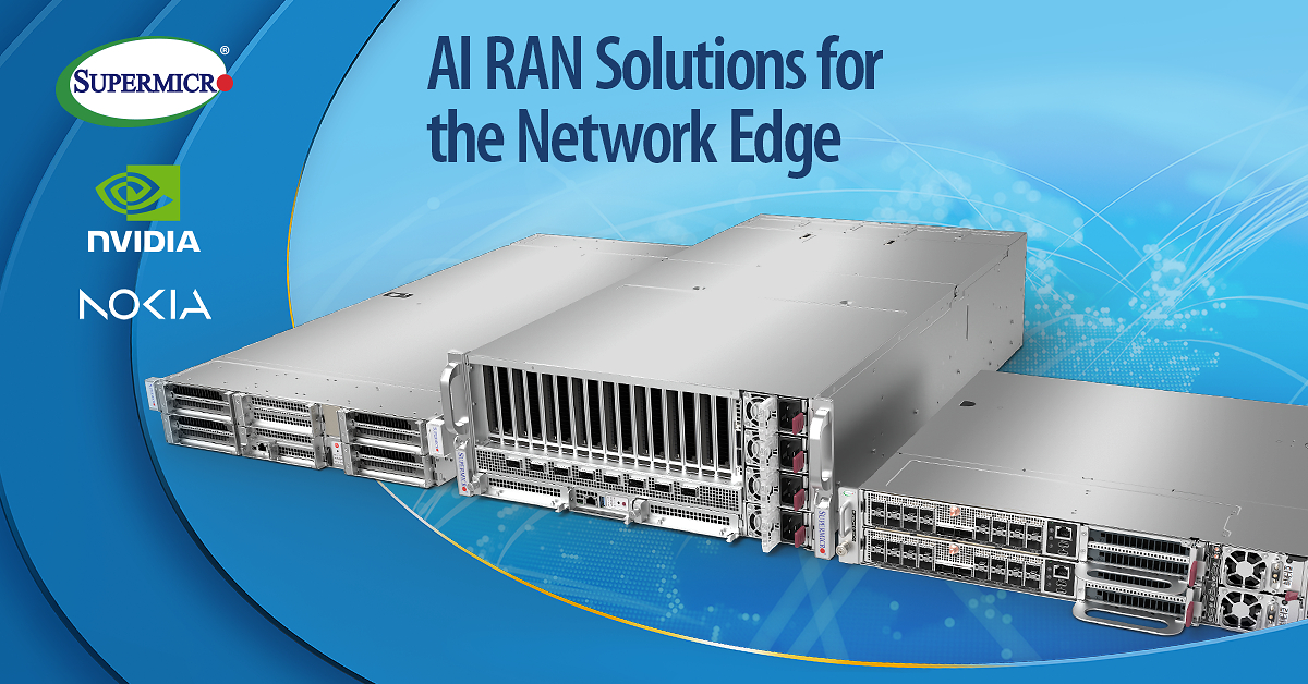 Supermicro Brings NVIDIA Aerial RAN Computer Solutions to the Network Edge with Nokia to Enable Low-latency AI Services