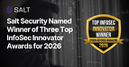 Salt Security Named Winner of Three Top InfoSec Innovator Awards for 2026
