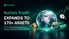 KuCoin TradFi Expands 24/7 Trading to Over 170 Assets Referencing Global Equities, Metals and Other Commodities