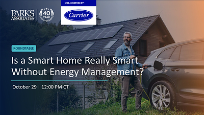 Parks Associates Releases State of Home Energy Management Report and Hosts Smart Energy Summit Session