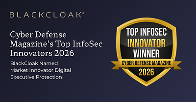 BlackCloak Named Winner of the Coveted Top InfoSec Innovator Awards for 2026
