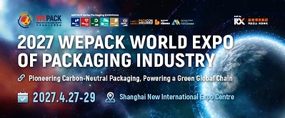 WEPACK 2027 Returns to Shanghai, Reuniting the Entire Packaging Value Chain