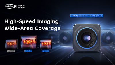 Raytron Industrial TN463 Fixed-Mount Thermal Camera Delivers Continuous Thermal Monitoring at 60 Hz Raytron Industrial TN463 Fixed-Mount Thermal Camera Delivers Continuous Thermal Monitoring at 60 Hz