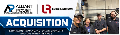 Alliant Power expands its remanufacturing capacity and customer service capabilities through the acquisition of Family Machine LLC.