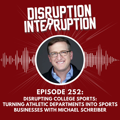 Disrupting College Sports: Michael Schreiber Says Athletic Departments Need a Business Model
