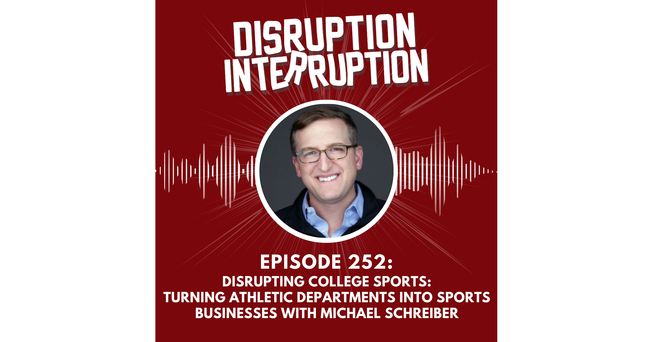 Disrupting College Sports: Michael Schreiber Says Athletic Departments Need a Business Model