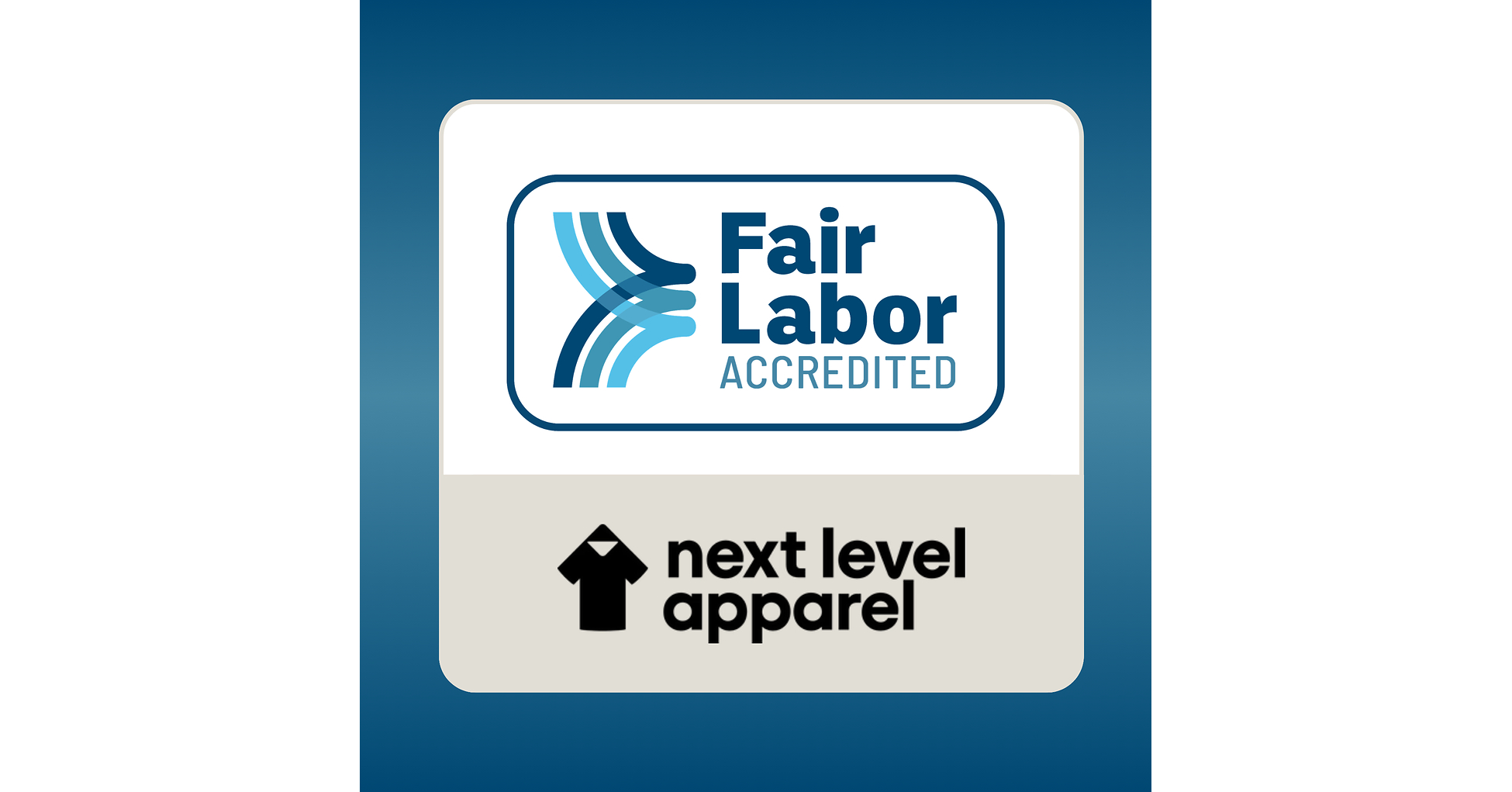 Fair Labor Association awards Fair Labor Accreditation to Next Level Apparel