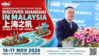 26th Shanghai Fair Returns to Kuala Lumpur to Strengthen Trade and Cultural Ties