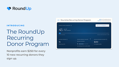 RoundUp.org's Recurring Donor Program pays nonprofits a $250 reward for every 10 new recurring donors who sign up during a 45-day window. No application, no grant proposal, no additional budget. More than 22,000 verified nonprofits are on RoundUp.org, and RoundUp has committed up to $200,000 in reward payments. Details: https://www.roundup.org/blog/recurring-donor-program RoundUp.org's Recurring Donor Program pays nonprofits a $250 reward for every 10 new recurring donors who sign up during a 45-day window. No application, no grant proposal, no additional budget. More than 22,000 verified nonprofits are on RoundUp.org, and RoundUp has committed up to $200,000 in reward payments. Details: https://www.roundup.org/blog/recurring-donor-program