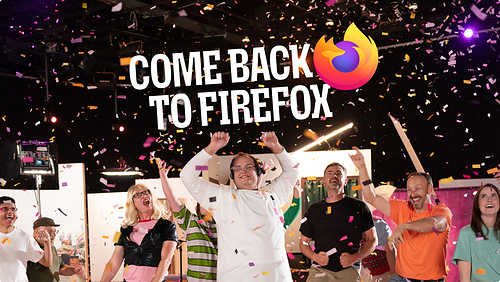 Come Back to Firefox Come Back to Firefox