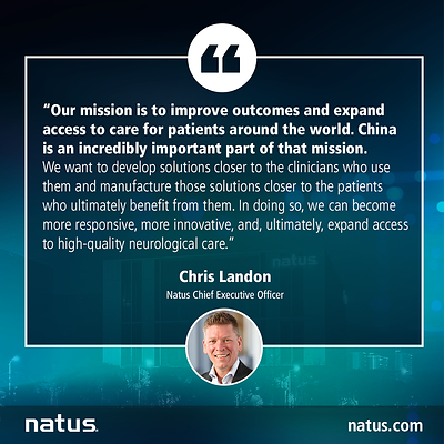 “Our mission is to improve outcomes and expand access to care for patients around the world. China is an incredibly important part of that mission,” said Natus CEO Chris Landon.