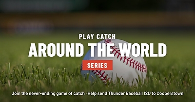 Youth Baseball Nonprofit Launches “Play Catch Around the World,” a Global Game of Catch to Send Its 12U Team to Cooperstown