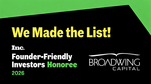 Broadwing Capital Named to Inc's 2026 Founder-Friendly Investors List Broadwing Capital Named to Inc's 2026 Founder-Friendly Investors List