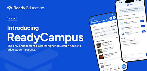 Ready Education Launches ReadyCampus, the Only Engagement Platform Higher Education Needs to Drive Student Success Ready Education Launches ReadyCampus, the Only Engagement Platform Higher Education Needs to Drive Student Success