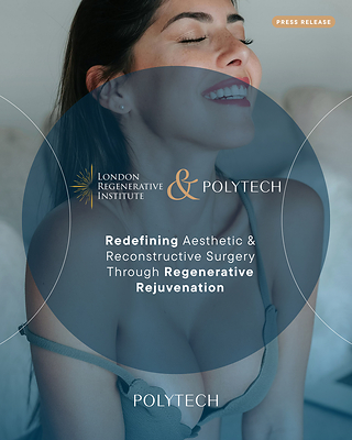 POLYTECH Health & Aesthetics and London Regenerative Institute Partner to Advance Adipose Tissue Processing in Aesthetic and Reconstructive Surgery